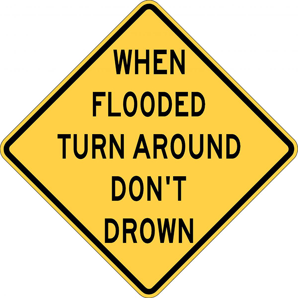 When flooded turn around don't drown